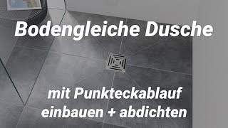 Bodengleich begehbare Dusche mit Punkteckablauf einbauen + abdichten