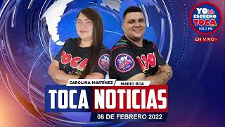 #TocaNoticias 08 02 2022