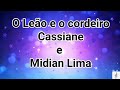 O Leão e o cordeiro- Cassiane e Midian Lima (letra)