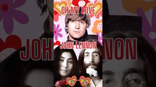 OH MY LOVE BY JOHN LENNON