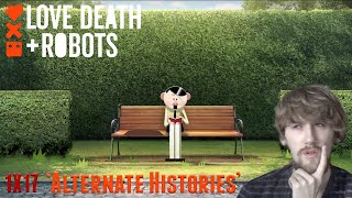 Love, Death + Robots Season 1 Episode 17 - 'Alternate Histories' Reaction