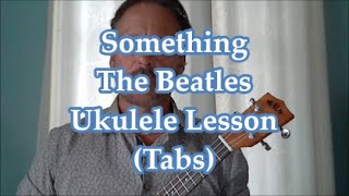 Something, The Beatles, Ukulele lesson (Tabs)