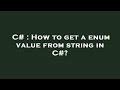 C# : How to get a enum value from string in C#?