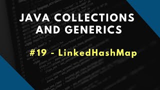 Java Collections and Generics 19 | LinkedHashMap in Java