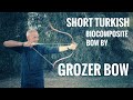 Short Turkish Biocomposite Bow by Grozer - Review