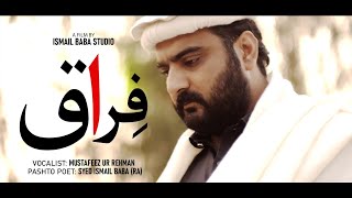 Firaaq | Kallam e Ismail Baba | By Mustafeez Bacha