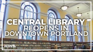 Downtown Portland's Central Library reopens Friday