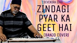 Zindagi Pyar Ka Geet Hai || Banjo Cover || Devendra Ojha