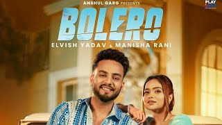 BOLERO Teaser - Elvish Yadav & Manisha Rani| Preetinder | Asees Kaur | Rajat N | Babbu | Anshul Garg