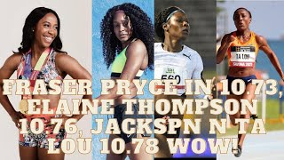 Fraser Pryce 10.76, Elaine Thompson 10.76, Jackson and Ta Lou 10.78 WOW!