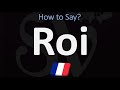 How to Say ‘KING’ in French? | How to Pronounce Roi?