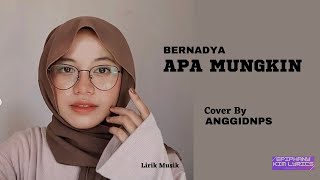 Bernadya  -  Apa Mungkin  ( Lirik )  Cover by Anggidnps