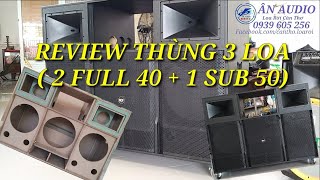 CÙNG XEM VỎ THÙNG 3 LOA ( 2 BAS 40 + 1 SUB 50) | Loa rời cần thơ 0939605256