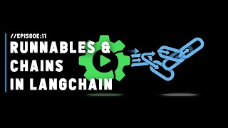Ep: 11 - Runnables and Chains in LangChain Explained | LangChain Playlist