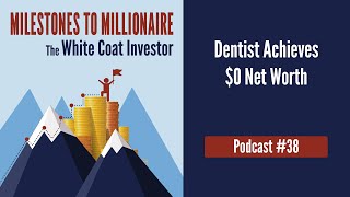 MtoM Podcast #38 - Dentist Achieves $0 Net Worth