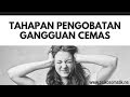 Tahapan Pengobatan Gangguan Cemas