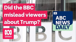 Did the BBC mislead viewers about Trump? | ABC News Daily podcast