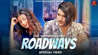 Amit Saini Rohtakiya : ROADWAYS (Official Video) | Molina Sodhi | New Haryanvi Songs Haryanavi 2022