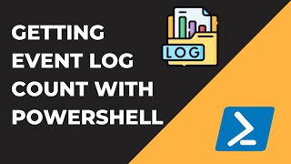 Getting Event Log Count with PowerShell