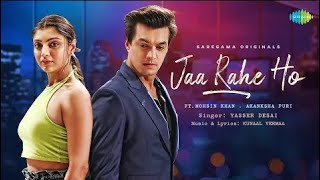 Jaa Rahe Ho Dur Lekin Yaad Tum Rakhna | Mohsin Khan | Akanksha Puri | Yasser Desai | Official Video