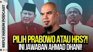 PILIH PRABOWO ATAU HRS?! INI JAWABAN AHMAD DHANI!