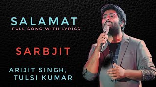Salamat Full Song with Lyrics | Sarbjit | Arijit Singh, Tulsi Kumar | Randeep H, Richa C | LyricsM1