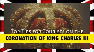 SPECIAL | Top Tips for Tourists on the Coronation of King Charles III
