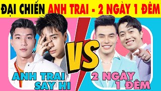 ĐẠI CHIẾN ANH TRAI SAY HI vs 2 NGÀY 1 ĐÊM - Ai Sẽ Thắng? 🤔🔥 | Lớp Phó Văn Nghệ