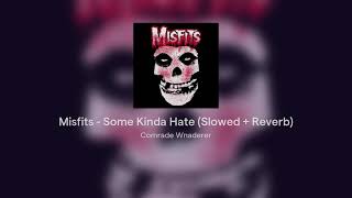 Misfits - Some Kinda Hate (Slowed + Reverb)