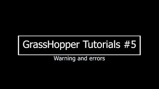 Error and warning #5 GrassHopper tutorial series beginner