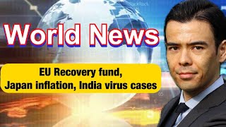 News 7/21: EU Recovery Fund, Japan Inflation, India New Cases in Danger?