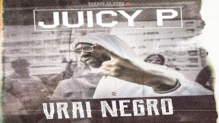 Juicy P - Vrai Negro (Clip Officiel)