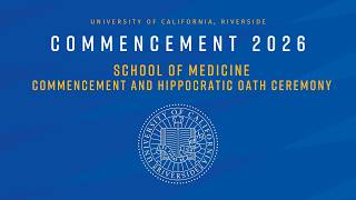 2026 UCR Commencement - School of Medicine