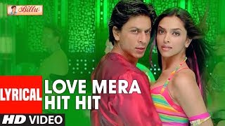 LYRICAL: Love Mera Hit Hit | Billu | Shahrukh Khan, Deepika Padukone | Neeraj Shridhar, Tulsi Kumar