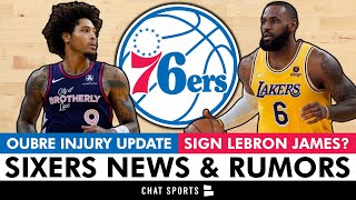 JUST IN: New Kelly Oubre Jr Injury Update + Should The 76ers SIGN LeBron James? 76ers Rumors & News