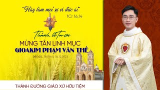 Thánh Lễ Tạ Ơn Mừng Hồng Ân Linh Mục Gioakim Phạm Văn Thế | Gx. Hữu Tiệm