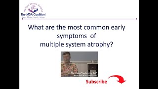 What are the most common early symptoms  of multiple system atrophy? MSA Coalition Q & A