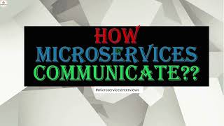 How Microservices Communicate? || Microservices Interviews