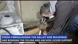 Fibreglassing the galley and bulkhead and bonding the ceiling and anchor locker supports episode 70