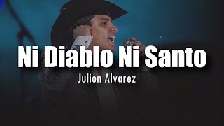 [LETRA] Julion Alvarez - Ni Diablo Ni Santo