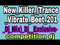 New_Killer_(Trance_Vibrate_Beet_2021) competition Dj_Mix)_Dj_Exclusive- MR. CHANDAN. EDT