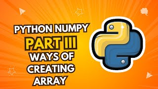 Python Numpy Part 3 | Different ways of creating array