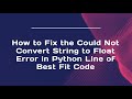 How to Fix the Could Not Convert String to Float Error in Python Line of Best Fit Code