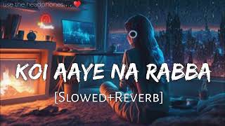 koi  Aaye Na Rabba || sad song lofi🥺💔 || lof lover ad2 @lofeloverAD2