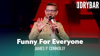 The Comedian That Everyone Can Be A Fan Of. James P. Connolly -  Special