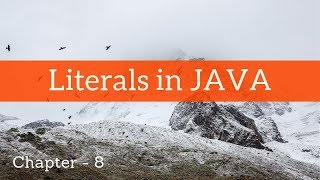 Literals in JAVA ~ Chapter - 8
