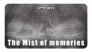 The Mist of Memories | Mood Night - chapter 06