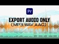 How to Export (.Mp3, .WAV,  .AAC) Audio in Premiere Pro CC | Only Audio Export in Premiere Pro Hindi