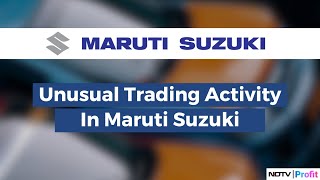 Unusual Trading Activity In Maruti Suzuki: What Happened? | NDTV Profit