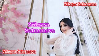 Zuleyxa Salmanova _ Sevmek sevilmek